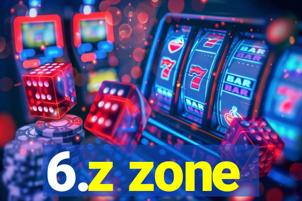 6.z zone